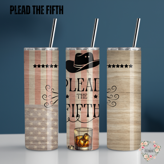 I Plead the Fifth Tumbler – Rustic Patriotic Cup | Funny Whiskey Gift | Stainless Steel Insulated Drinkware