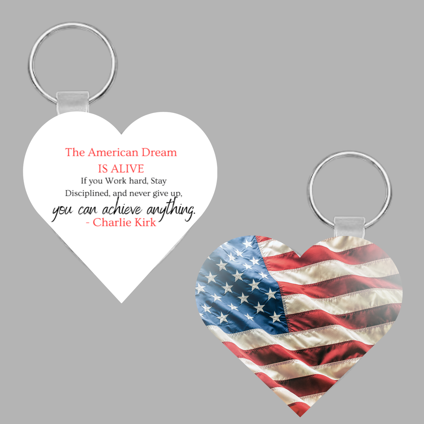 Double-sided heart-shaped Charlie Kirk keychain. One side features an American Dream motivational quote, the other side shows a waving American flag. Fundraiser item by Keep Sweet Creations.