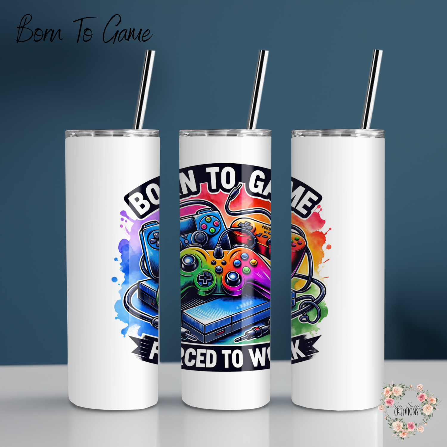 Born to Game Forced to Work Tumbler | Funny Gamer Drinkware