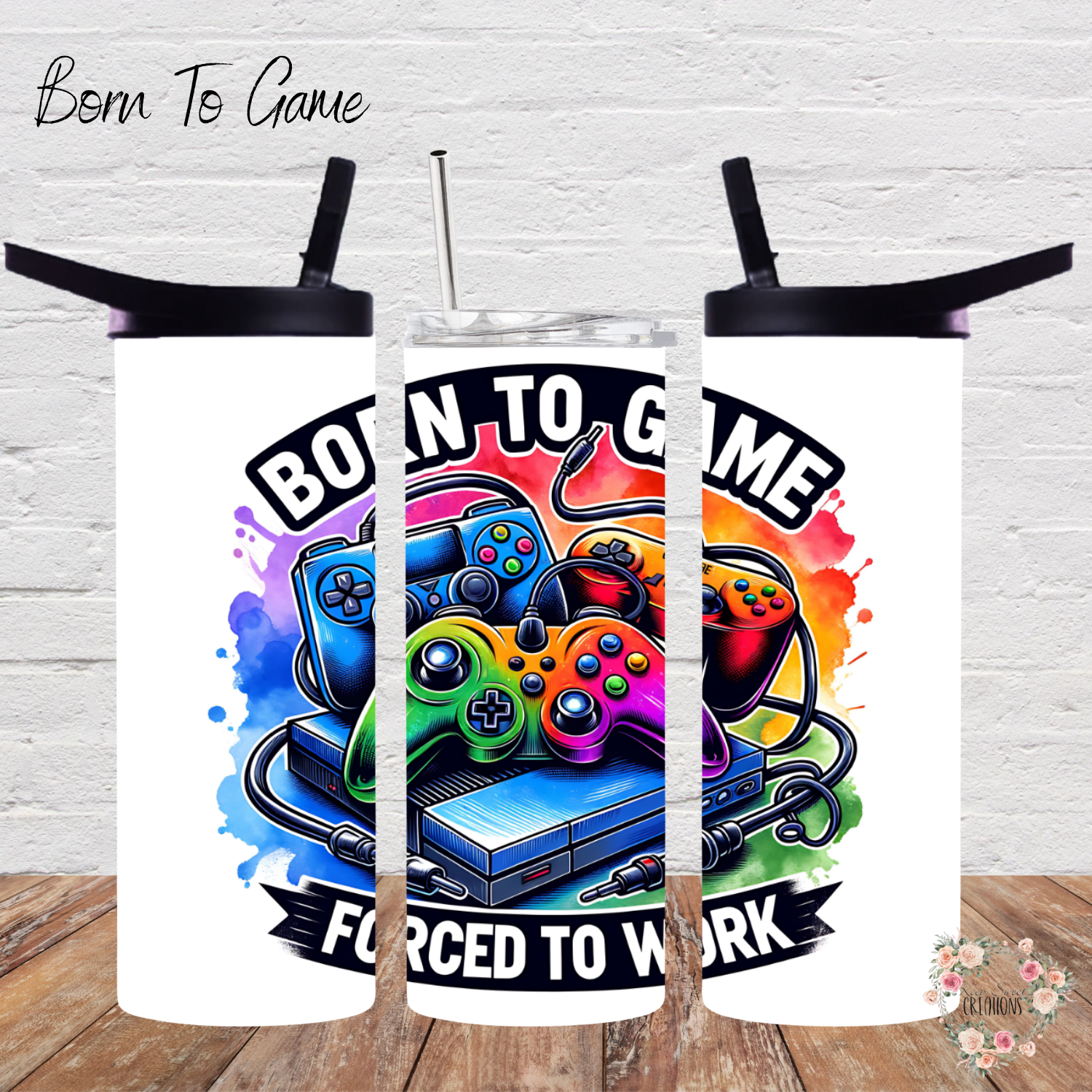 Born to Game Forced to Work Tumbler | Funny Gamer Drinkware