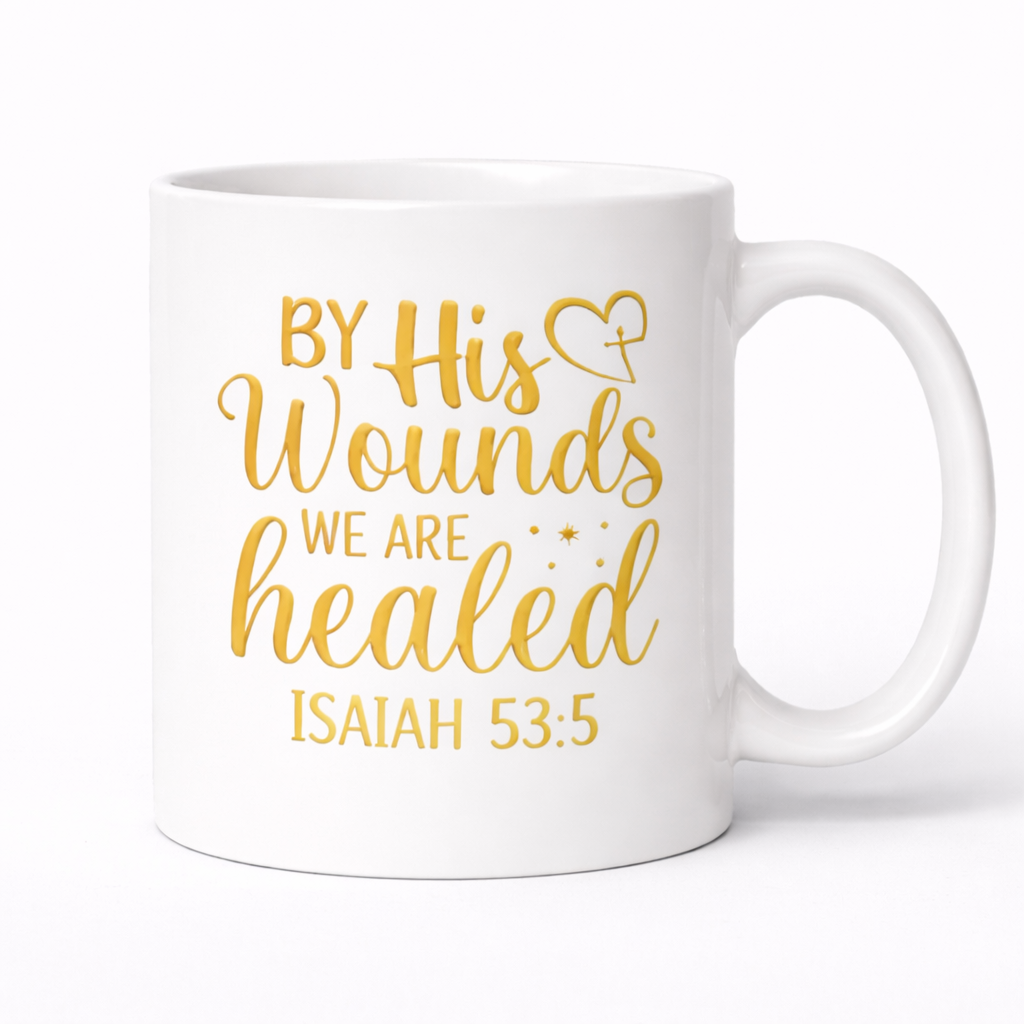 By His Wounds We Are Healed Mug | Isaiah 53:5 Christian Coffee Cup | Faith Healing Gift (11oz–15oz)