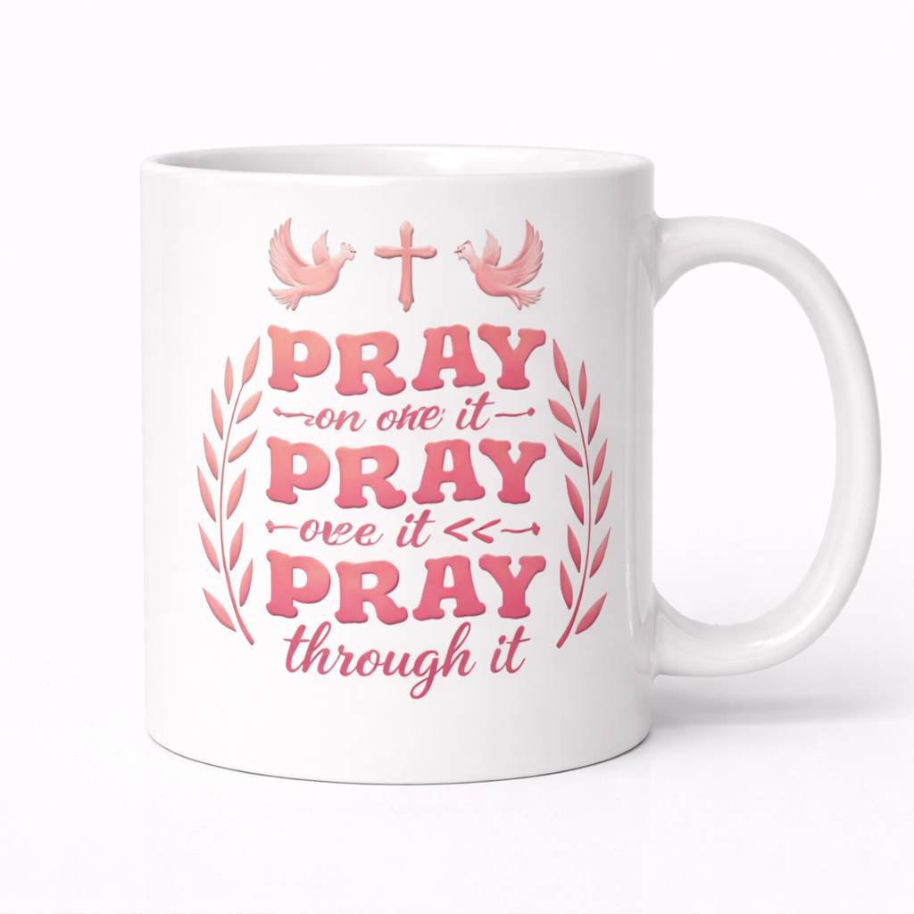 Pray On It Pray Over It Pray Through It Mug | Christian Coffee Cup | Faith Encouragement Gift (11oz–15oz)