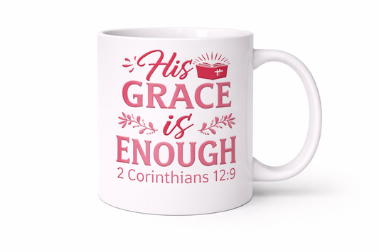 His Grace Is Enough Mug | 2 Corinthians 12:9 Christian Coffee Cup | Faith Encouragement Gift (11oz–15oz)