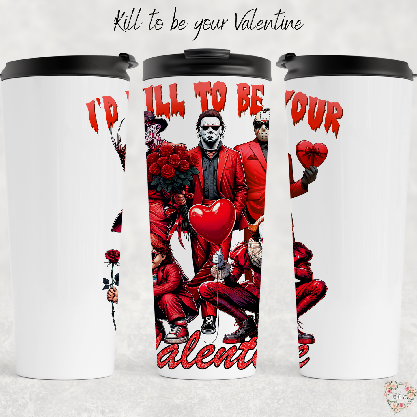 Kill to Be Your Valentine | Valentine Horror Tumbler & Mug