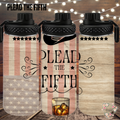 I Plead the Fifth Tumbler – Rustic Patriotic Cup | Funny Whiskey Gift | Stainless Steel Insulated Drinkware