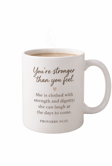 You’re Stronger Than You Feel Mug | Proverbs 31:25 Christian Coffee Cup | Faith Inspirational Gift (11–15 oz)