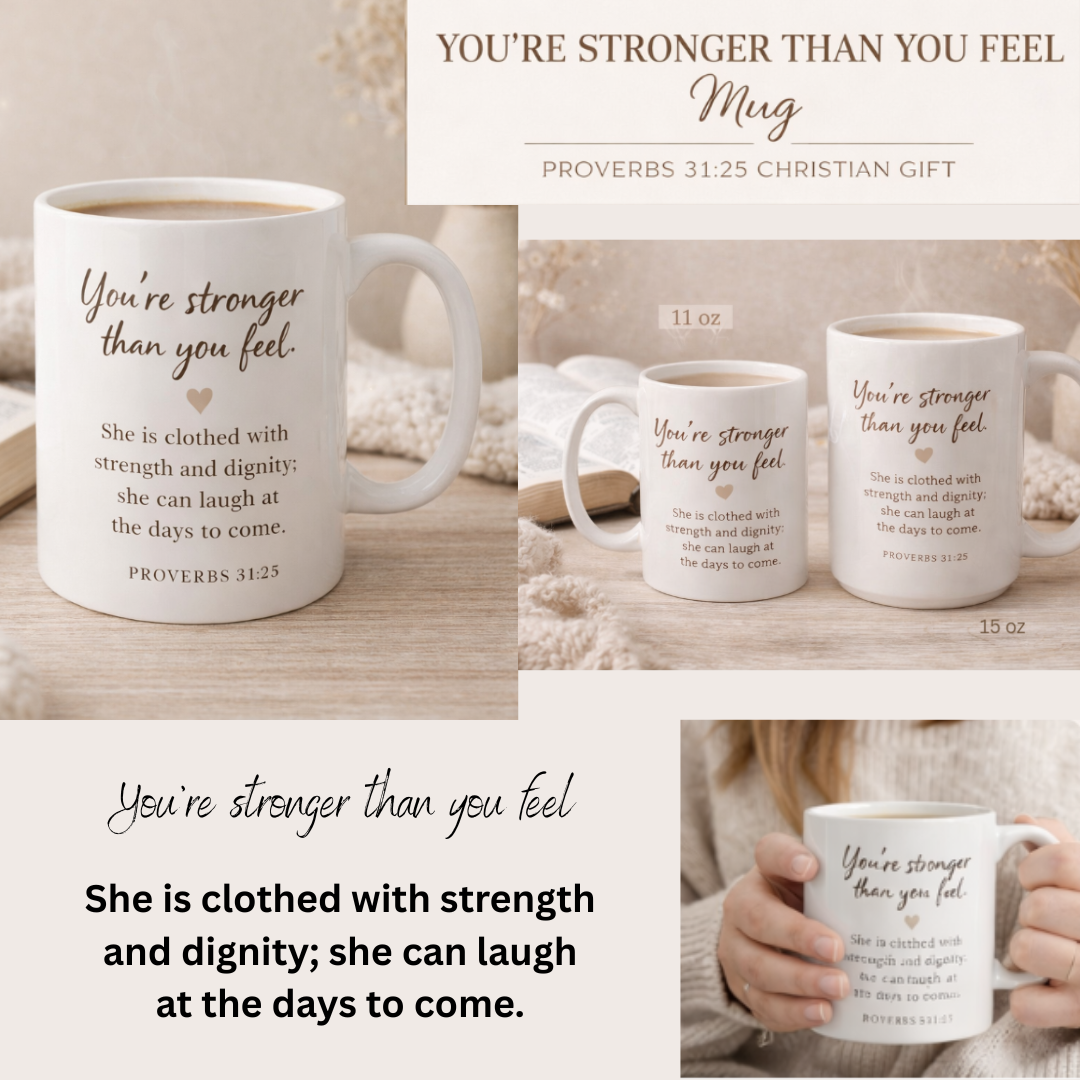 You’re Stronger Than You Feel Mug | Proverbs 31:25 Christian Coffee Cup | Faith Inspirational Gift (11–15 oz)